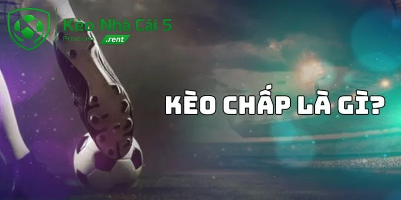 Khám phá cách đọc Kèo cược chấp là gì?