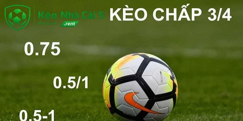 Kèo cược chấp nửa một – 3/4