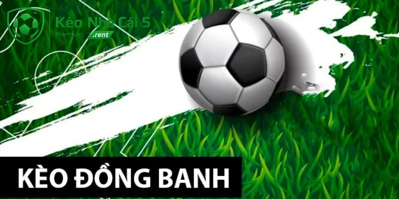 Các trường hợp có thể xảy ra khi chơi kèo đồng banh trong bóng đá