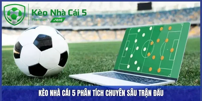 Keonhacai5 phân tích trận đấu chuẩn 