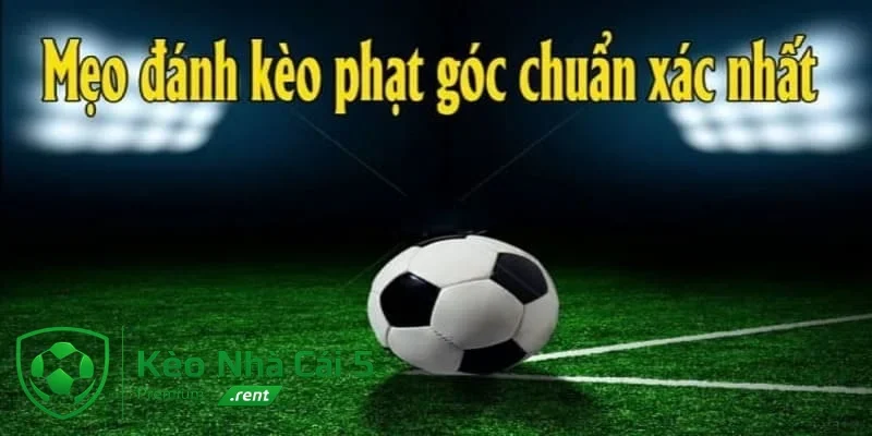 kinh nghiệm soi kèo phạt góc đơn giản